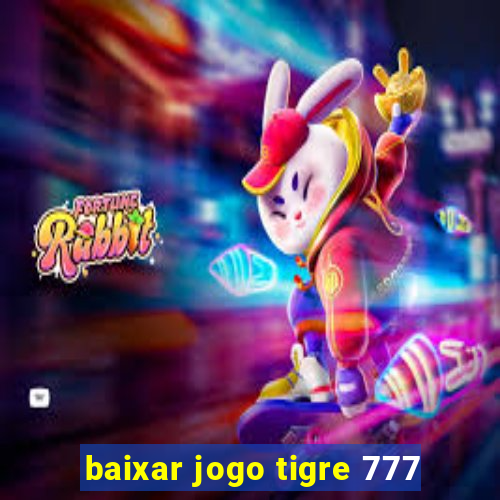 baixar jogo tigre 777